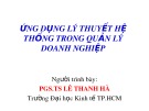 Bài giảng Ứng dụng lý thuyết hệ thống trong quản lý doanh nghiệp - PGS.TS. Lê Thanh Hà