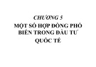 Bài giảng Pháp luật kinh doanh quốc tế - Chương 5: Một số hợp đồng phổ biến trong đầu tư quốc tế