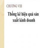 Bài giảng Nguyên lý thống kê kinh tế (ĐH KTQD) - Chương 8: Thống kê hiệu quả sản xuất kinh doanh