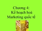 Bài giảng Marketing quốc tế: Chương 4 - ThS. Trần Hải Ly