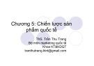 Bài giảng Marketing quốc tế: Chương 5 - ThS. Trần Thu Trang