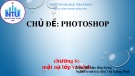 Bài giảng Photoshop: Chương 6 - Bùi Thị Hồng Minh