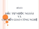 Bài giảng Đầu tư nước ngoài và chuyển giao công nghệ - Chương 3: Quản lý nhà nước hoạt động đầu tư trực tiếp nước ngoài