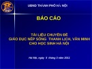 Báo cáo: Tài liệu chuyên đề giáo dục nếp sống thanh lịch, văn minh cho học sinh Hà Nội