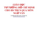 Chuyên đề Giáo dục tư tưởng Hồ Chí Minh cho HS THCS qua môn Ngữ Văn