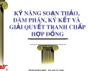 Bài giảng Kỹ năng soạn thảo, đàm phán, ký kết và giải quyết tranh chấp hợp đồng - TS. Ngô Hoàng Oanh