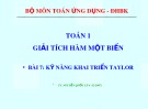 Bài giảng Toán 1: Bài 7 - Kỹ năng khai triển Taylor