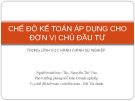 Bài giảng Chế độ kế toán áp dụng cho đơn vị chủ đầu tư trong lĩnh vực hành chính sự nghiệp - ThS. Nguyễn Thị Vân