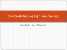 Bài giảng Quy trình bảo vệ luận văn cao học - Viện Ngân hàng - Tài chính