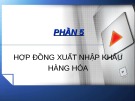 Bài giảng Phần 5: Hợp đồng xuất nhập khẩu hàng hóa