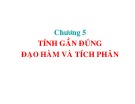 Bài giảng Chương 5: Tính gần đúng đạo hàm và tích phân