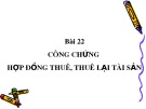 Bài giảng Bài 22: Công chứng hợp đồng thuê, thuê lại tài sản
