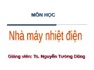 Bài giảng Nhà máy nhiệt điện - TS. Nguyễn Tường Dũng