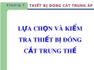 Bài giảng Chương 7: Thiết bị đóng cắt trung áp