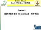 Bài giảng Kiểm toán báo cáo tài chính: Chương 2 - Kiểm toán chu kỳ bán hàng - thu tiền