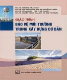 Giáo trình Bảo vệ môi trường trong xây dựng cơ bản: Phần 1