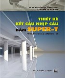 Kỹ thuật thiết kế kết cấu nhịp cầu dầm Super-T theo tiêu chuẩn 22TCN 272-05: Phần 1