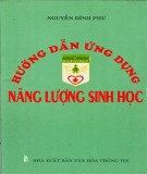 Giáo trình Hướng dẫn ứng dụng năng lượng sinh học: Phần 1