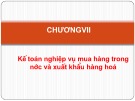 Bài giảng Nguyên lý kế toán - Chương 7: Kế toán nghiệp vụ mua hàng trong nước và xuất khẩu hàng hoá