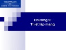 Bài giảng Chương 5: Thiết lập mạng