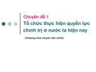 Bài giảng Chuyên đề 1: Tổ chức thực hiện quyền lực chính trị ở nước ta hiện nay