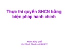 Bài giảng Thực thi quyền SHCN bằng biện pháp hành chính - Phạm Hồng Quất