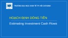 Bài giảng Hoạch định dòng tiền - ĐH Kinh tế TP.HCM