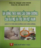 Sổ tay tư vấn dinh dưỡng cho cộng đồng - Ăn uống theo nhu cầu dinh dưỡng của bà mẹ và trẻ em Việt Nam: Phần 2