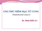 Bài giảng Ung thư viêm mạc tử cung - BS. Đinh Hiền Lê