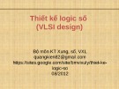 Bài giảng Thiết kế logic số (VLSI design): Chương 2.5 - Trịnh Quang Kiên