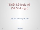 Bài giảng Thiết kế logic số (VLSI design): Chương 4.3 - Trịnh Quang Kiên