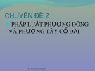 Bài giảng Chuyên đề 2: Pháp luật phương Đông và phương Tây cổ đại - ThS. Phạm Thị Phương Thảo