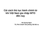 Bài giảng Cải cách thủ tục hành chính từ khi Việt Nam gia nhập WTO đến nay - Hà Quang Ngọc