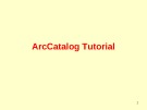 Bài giảng ArcCatalog Tutorial