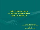 Bài giảng Quản lý trong TK 21 & vai trò của người quản lí trong XH thông tin - TS.GVC. Bế Trung Anh