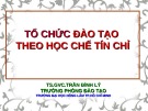 Bài giảng Tổ chức đào tạo theo học chế tín chỉ - TS.GVC. Trần Đình Lý