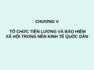 Bài giảng Nguồn nhân lực: Chương 5 - Tổ chức tiền lương và bảo hiểm xã hội trong nền kinh tế quốc dân