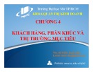 Bài giảng Chương 4: Khách hàng, phân khúc và thị trường mục tiêu - ThS. Đỗ Khắc Xuân Diễm