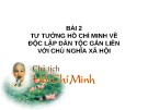 Bài giảng Tư tưởng Hồ Chí Minh - Bài 2: Tư tưởng Hồ Chí Minh về độc lập dân tộc gắn liền với chủ nghĩa xã hội