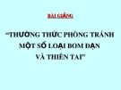 Bài giảng Thường thức phòng tránh một số loại bom đạn và thiên tai