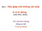 Bài giảng Bài 1: Hàn giáp mối không vát mép ở vị trí đứng (hàn MIG, MAG) - Hà Kim Chung