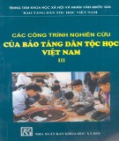 Bảo tàng dân tộc học Việt Nam và các công trình nghiên cứu (Tập 3): Phần 2