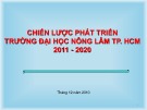 Báo cáo Chiến lược phát triển trường Đại học Nông Lâm TP. HCM năm 2011-2020
