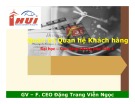 Bài giảng Quản trị quan hệ khách hàng: Chương 6 - Đặng Trang Viễn Ngọc