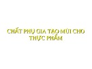 Bài giảng Chất phụ gia tạo mùi cho thực phẩm