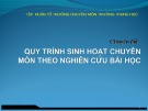 Bài giảng Tập huấn tổ trưởng chuyên môn trường trung học: Quy trình sinh hoạt chuyên môn theo nghiên cứu bài học