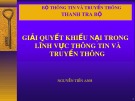 Bài giảng Giải quyết khiếu nại trong lĩnh vực thông tin và truyền thông - Nguyễn Tiến Anh