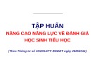 Bài giảng Tập huấn nâng cao năng lực về đánh giá học sinh tiểu học (Theo Thông tư số 30/2014/TT-BGDĐT ngày 28/8/2014)