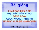 Bài giảng Luật bảo hiểm y tế - luật bảo hiểm xã hội công đoàn -  quốc phòng – an ninh - xử phạt vi phạm hành chính
