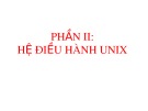 Bài giảng Hệ điều hành Unix: Chương IV - Giới thiệu hệ điều hành Unix